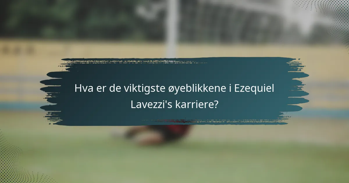 Hva er de viktigste øyeblikkene i Ezequiel Lavezzi's karriere?