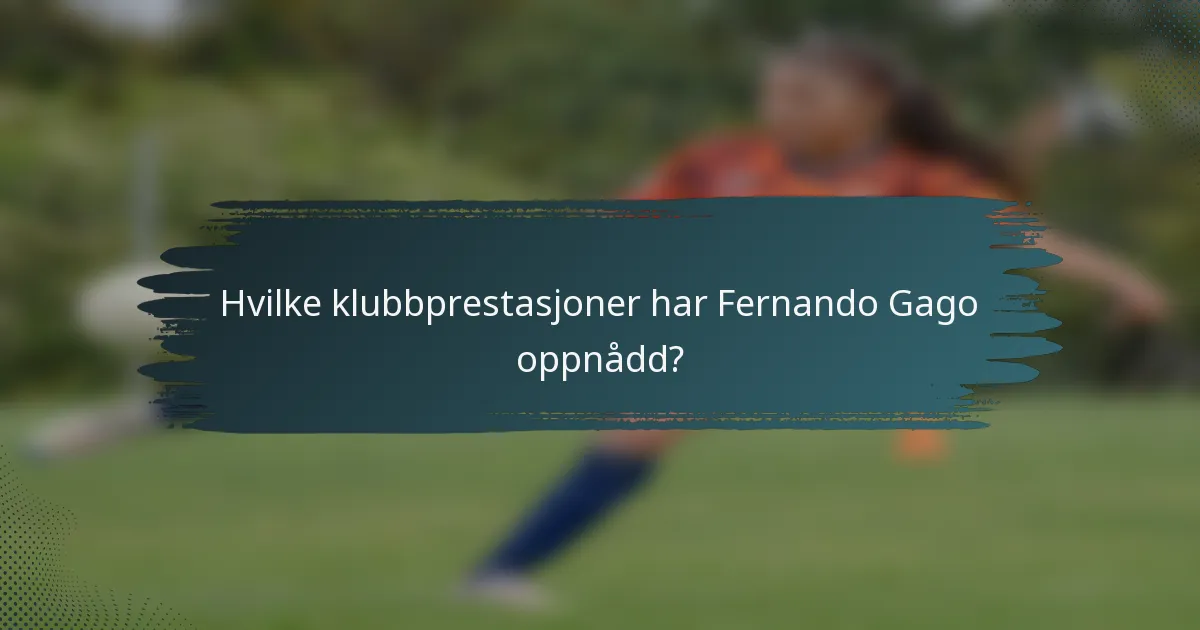 Hvilke klubbprestasjoner har Fernando Gago oppnådd?