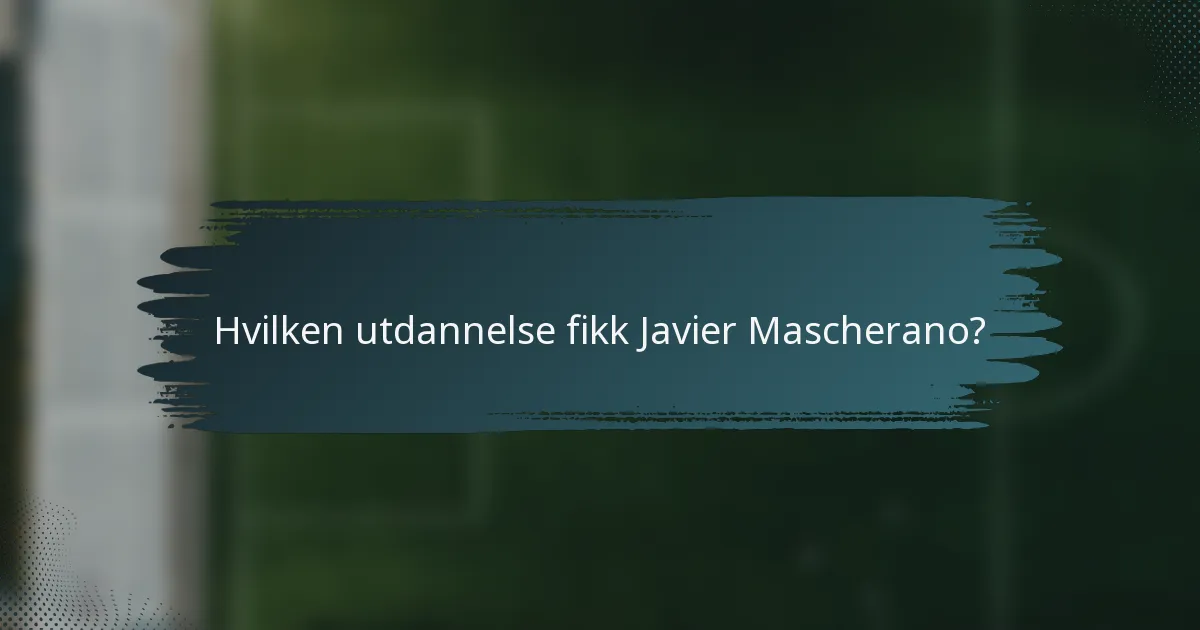 Hvilken utdannelse fikk Javier Mascherano?