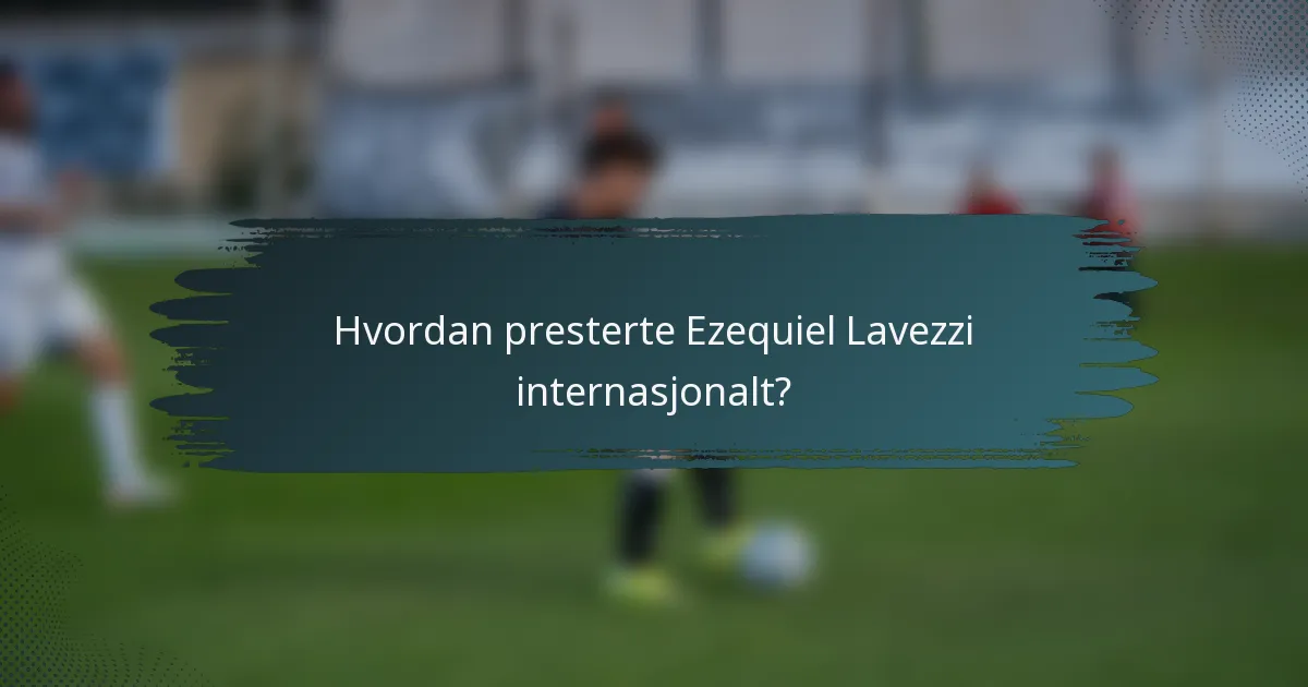 Hvordan presterte Ezequiel Lavezzi internasjonalt?